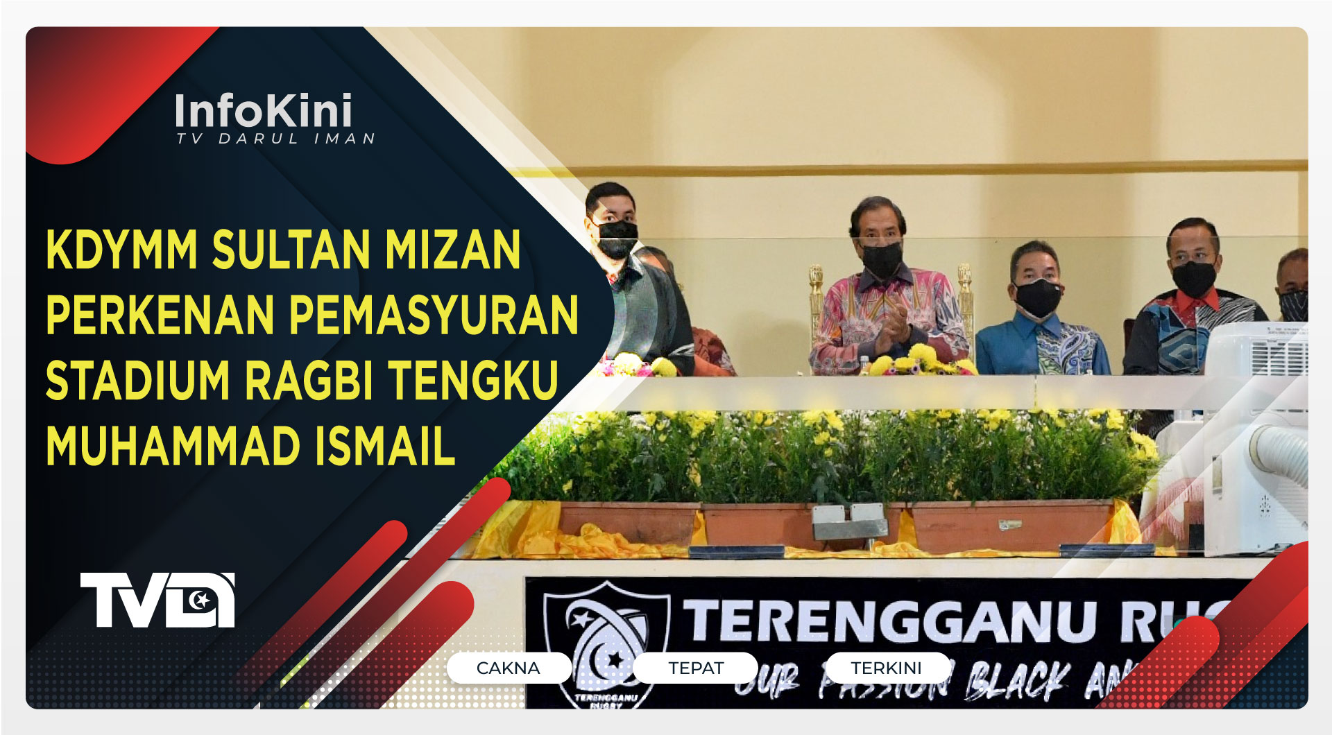 KDYMM SULTAN MIZAN PERKENAN PEMASYURAN STADIUM RAGBI TENGKU MUHAMMAD ISMAIL