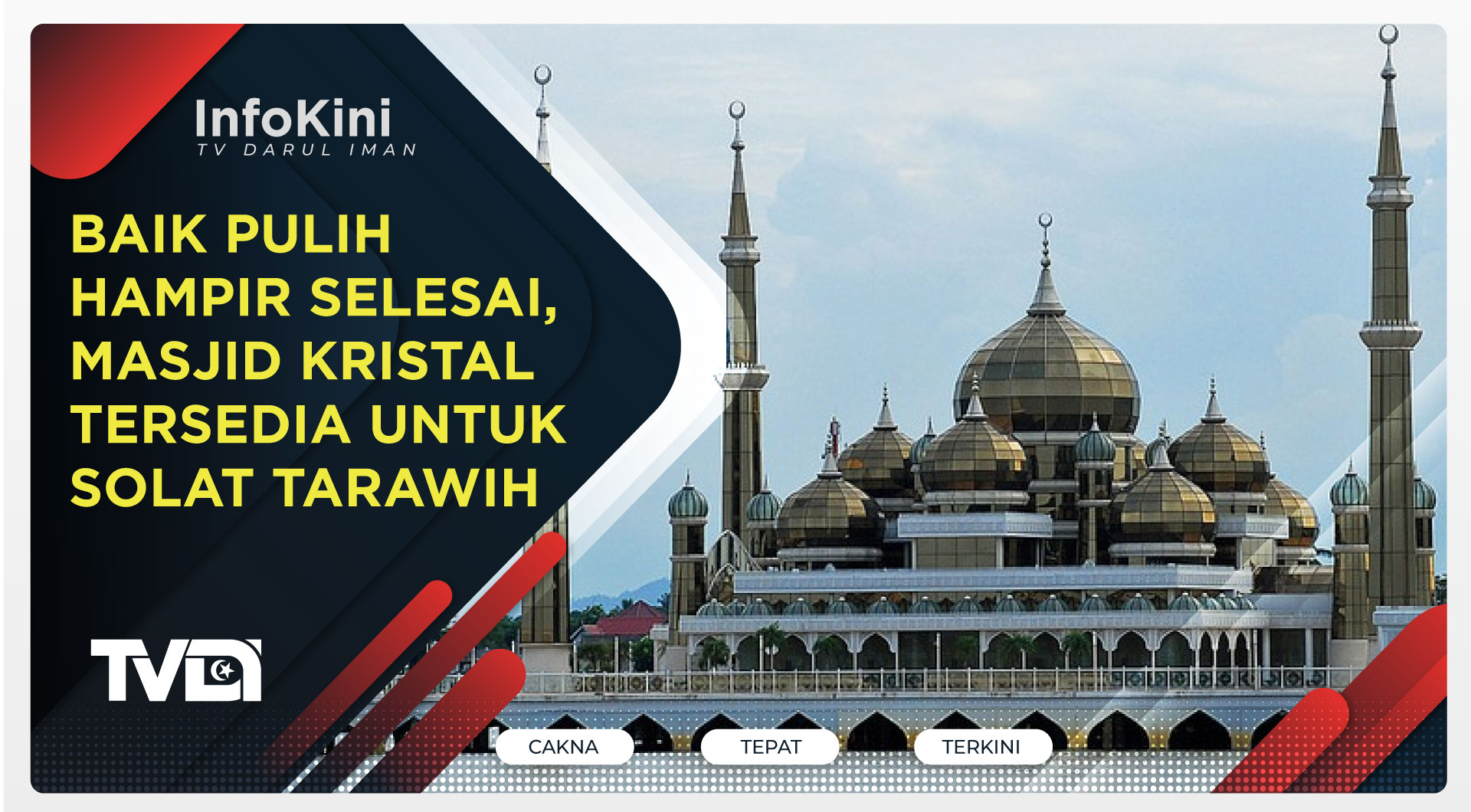 Baik Pulih Hampir Selesai, Masjid Kristal Tersedia Untuk Solat Tarawih