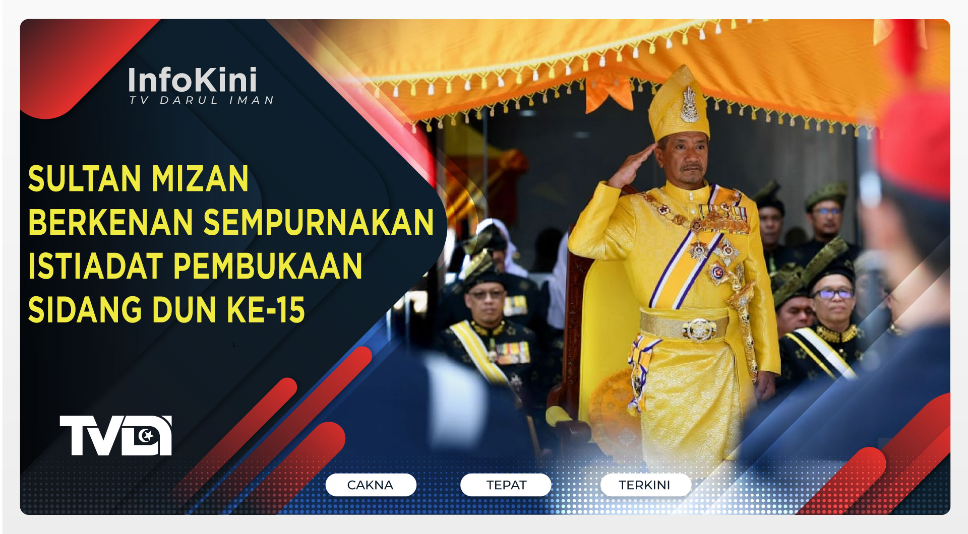 Sultan Mizan Berkenan Sempurnakan Istiadat Pembukaan Sidang DUN Ke-15