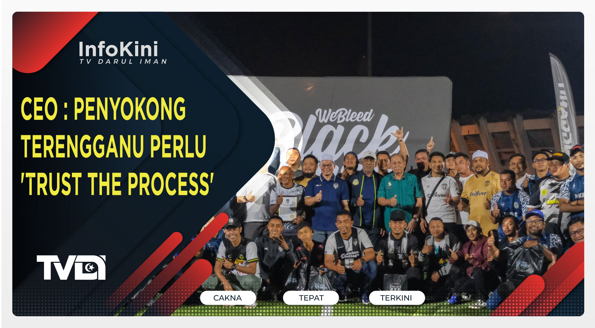 CEO : Penyokong Terengganu Perlu 'Trust The Process'