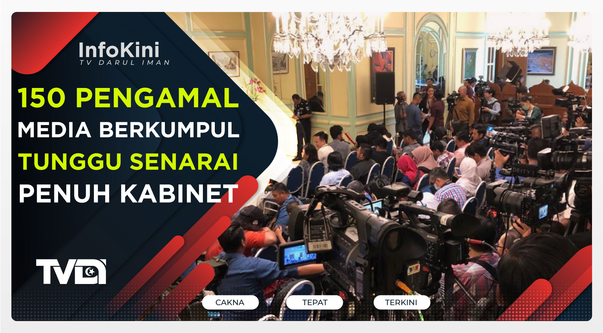 150 Pengamal Media Berkumpul Tunggu Senarai Penuh Kabinet