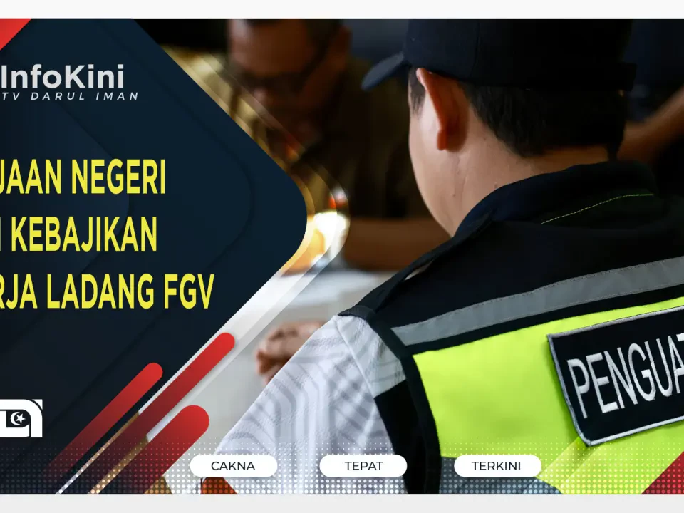 Kerajaan Negeri Jamin Kebajikan Pekerja Ladang FGV