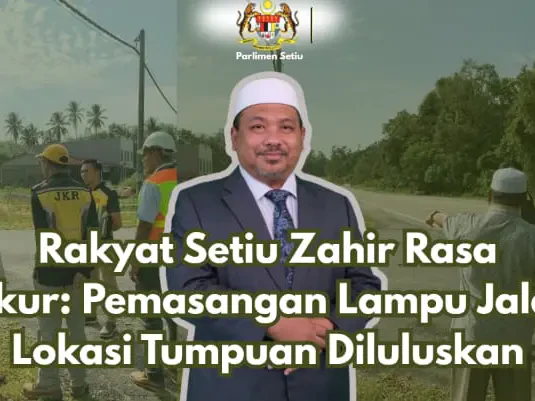 Kelulusan Empat Projek Lampu Jalan Tingkat Keselamatan Pengguna Di Jalan Persekutuan Setiu