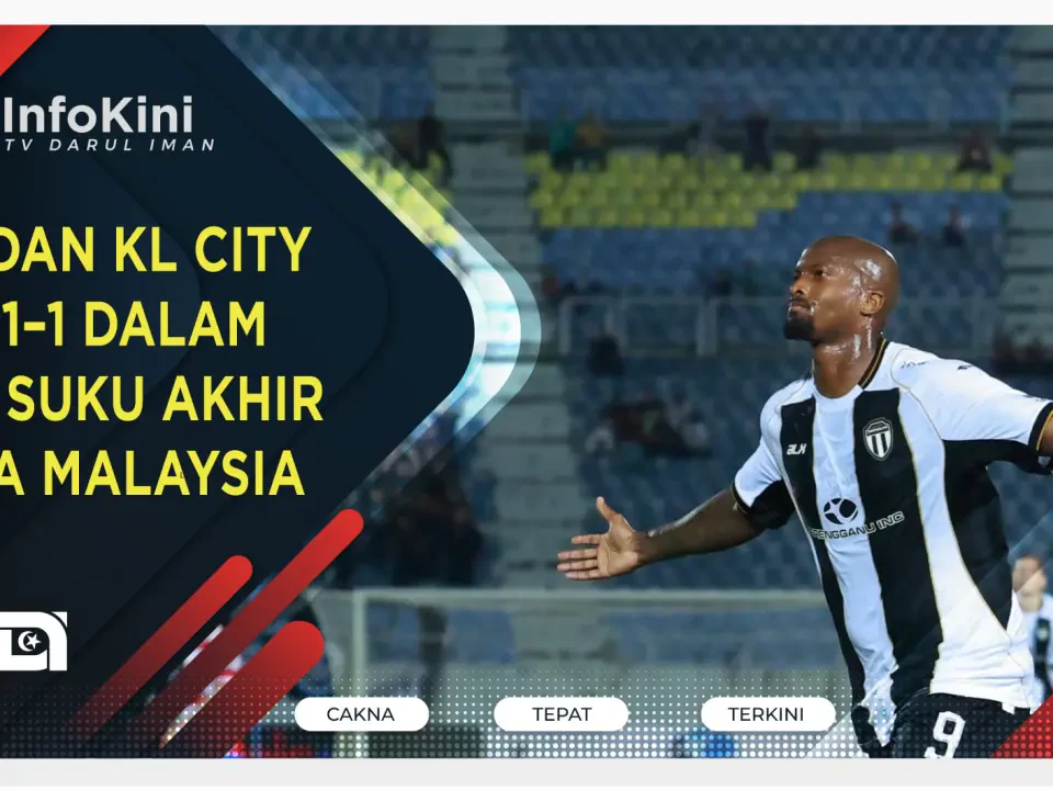 TFC dan KL City Ikat 1–1 Dalam Aksi Suku Akhir Piala Malaysia